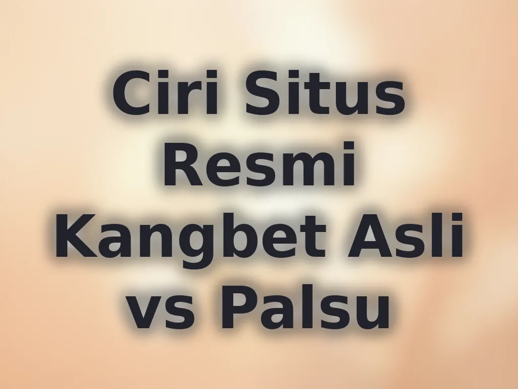 Ciri Situs Resmi Kangbet Asli vs Palsu